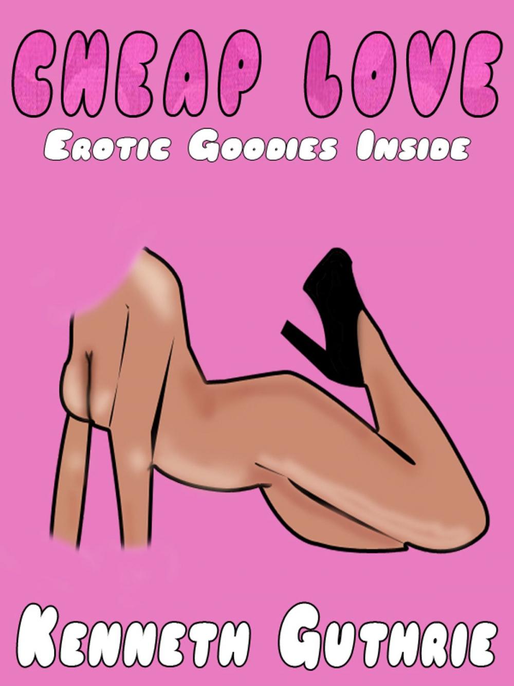 Big bigCover of Cheap Love: Erotic Goodies Inside