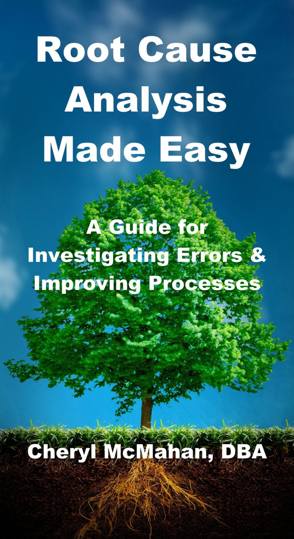 Big bigCover of Root Cause Analysis Made Easy: A Guide for Investigating Errors and Improving Processes