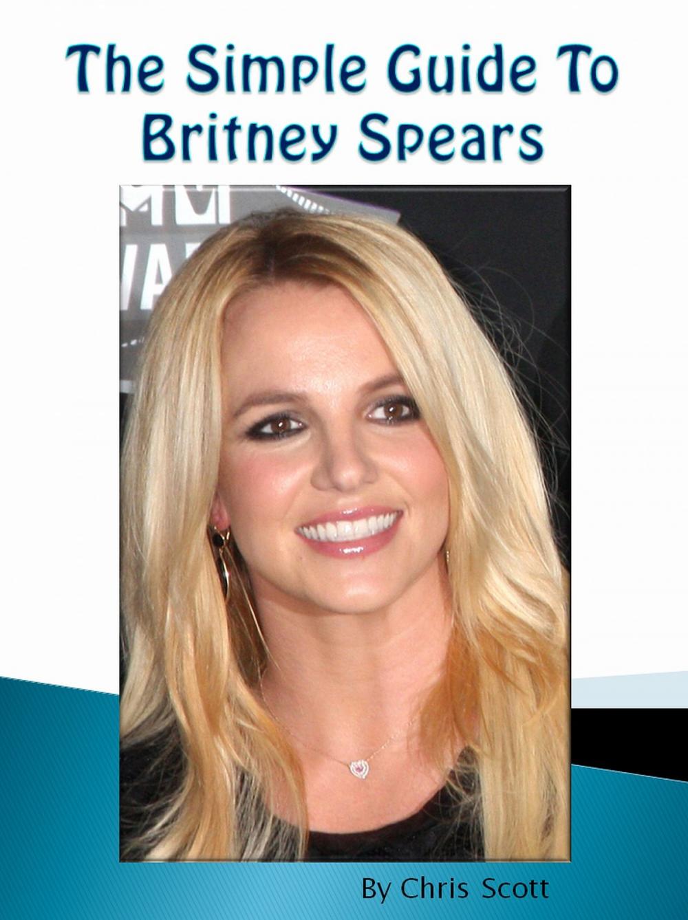 Big bigCover of The Simple Guide To Britney Spears