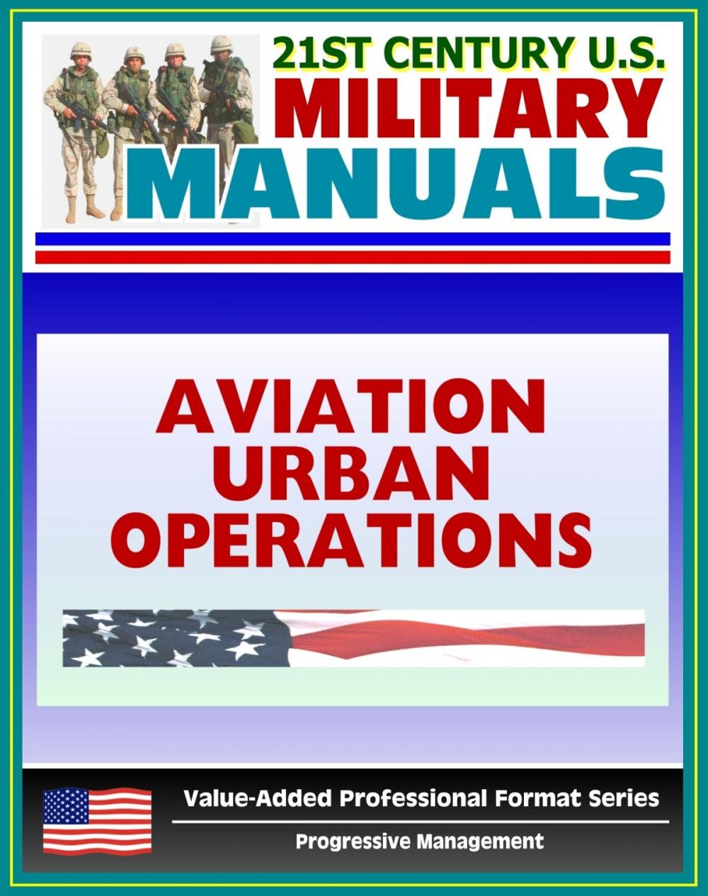 Big bigCover of 21st Century U.S. Military Manuals: Multiservice Procedures for Aviation Urban Operations (FM 3-06.1) Fixed and Rotary Wing Aviation (Value-Added Professional Format Series)