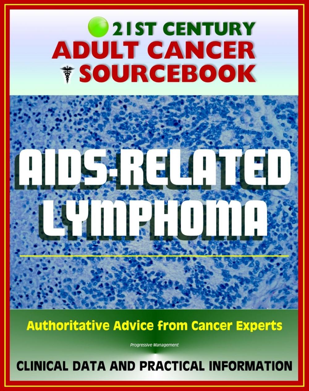 Big bigCover of 21st Century Adult Cancer Sourcebook: AIDS-Related Lymphoma and Primary CNS Lymphoma - Clinical Data for Patients, Families, and Physicians