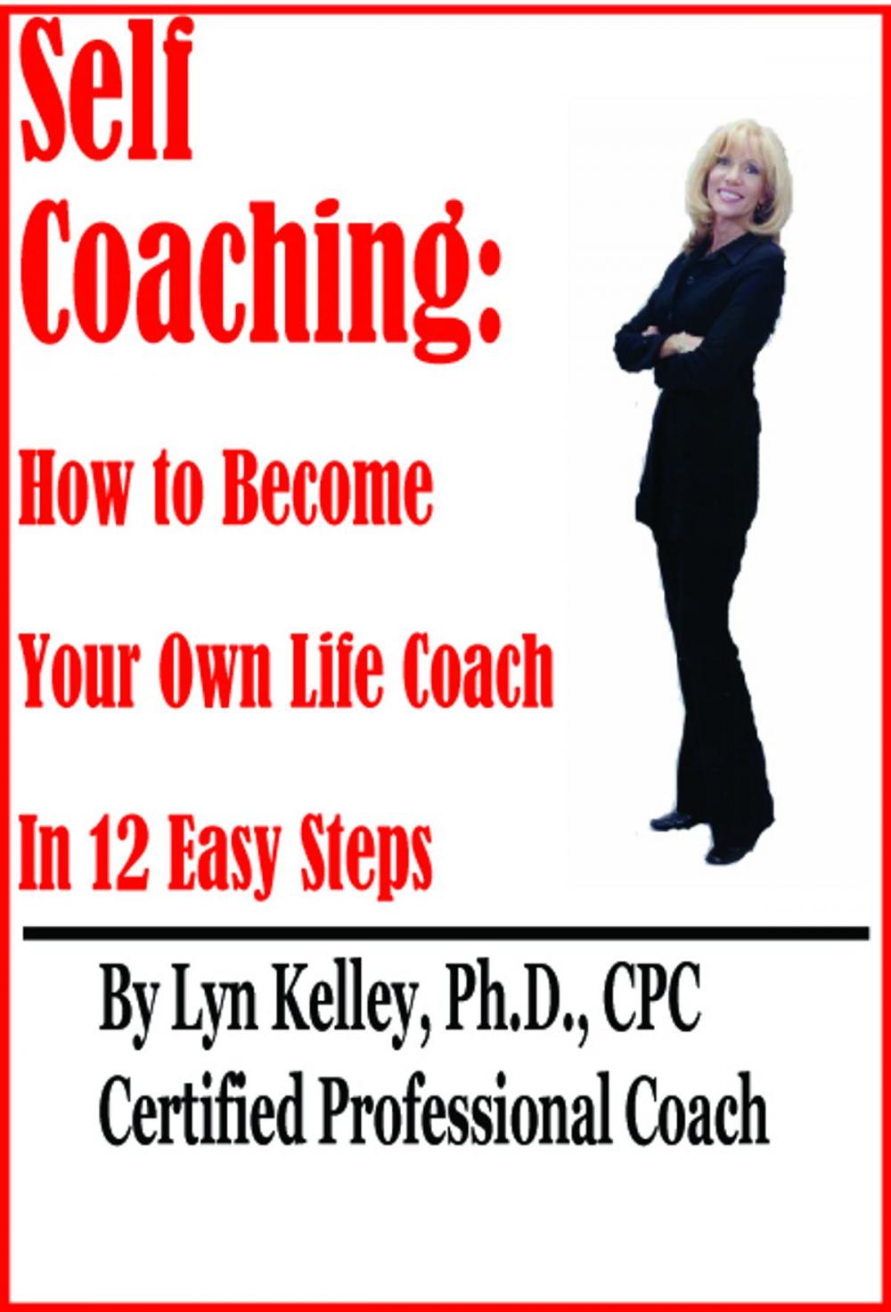 Big bigCover of Self Coaching: Become Your Own Life Coach in 12 Easy Steps