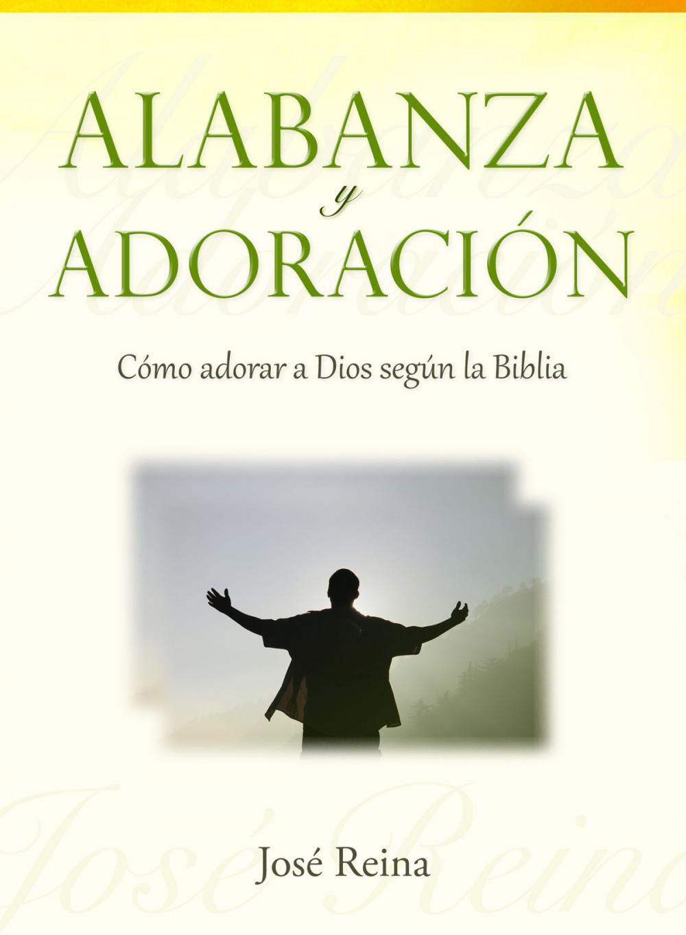 Big bigCover of Alabanza y Adoración: Cómo adorar a Dios según la Biblia