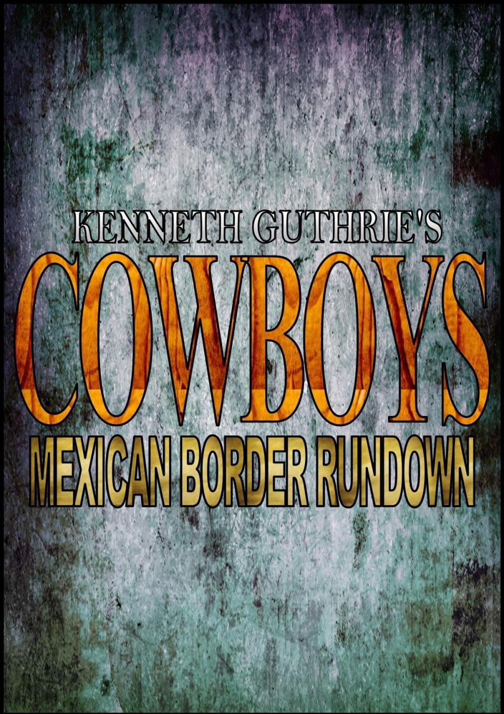 Big bigCover of Cowboys: Mexican Border Rundown