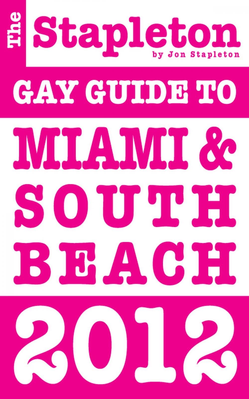 Big bigCover of The Stapleton 2012 Gay Guide to Miami & South Beach