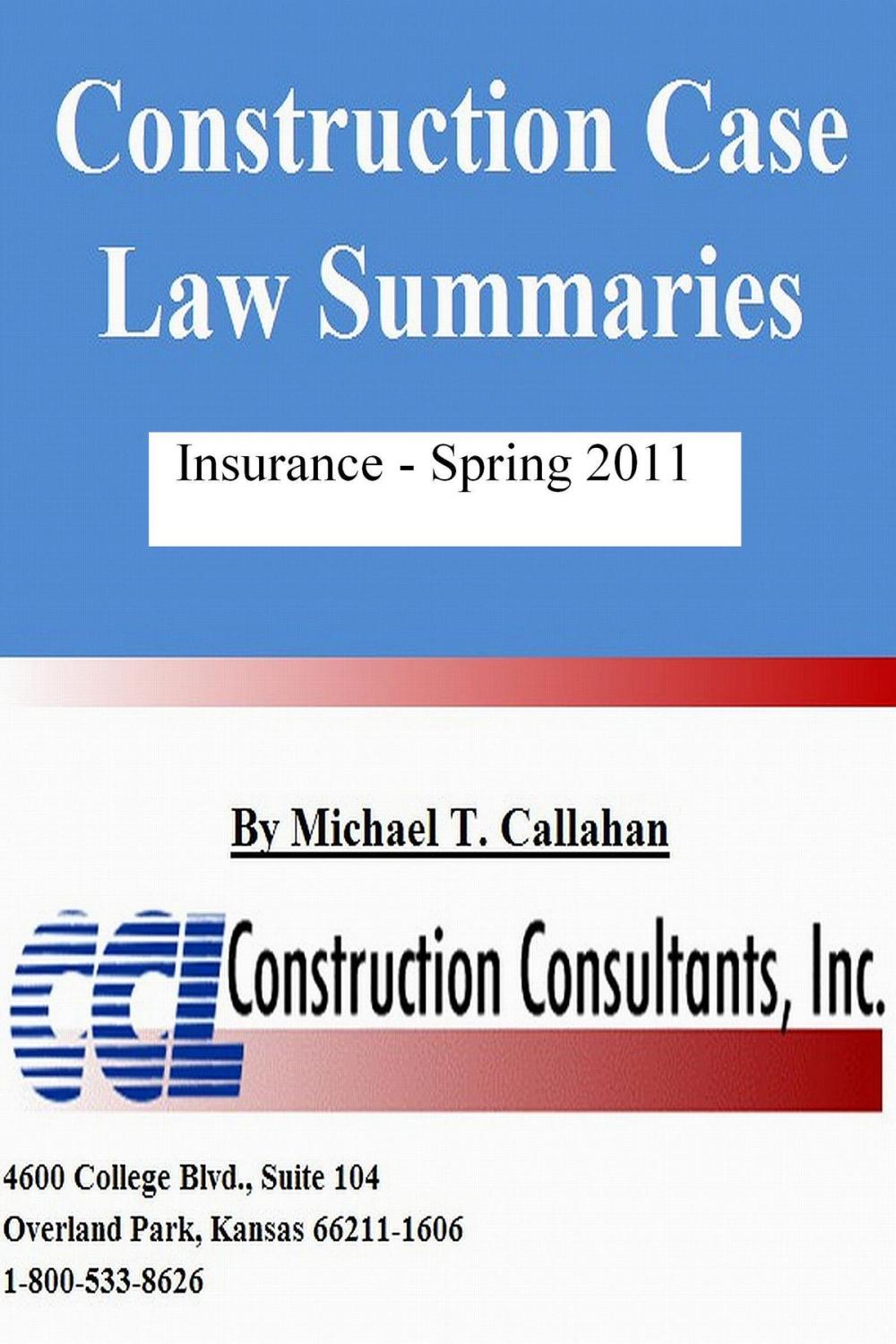 Big bigCover of Construction Case Law Summaries: Insurance, Spring 2011