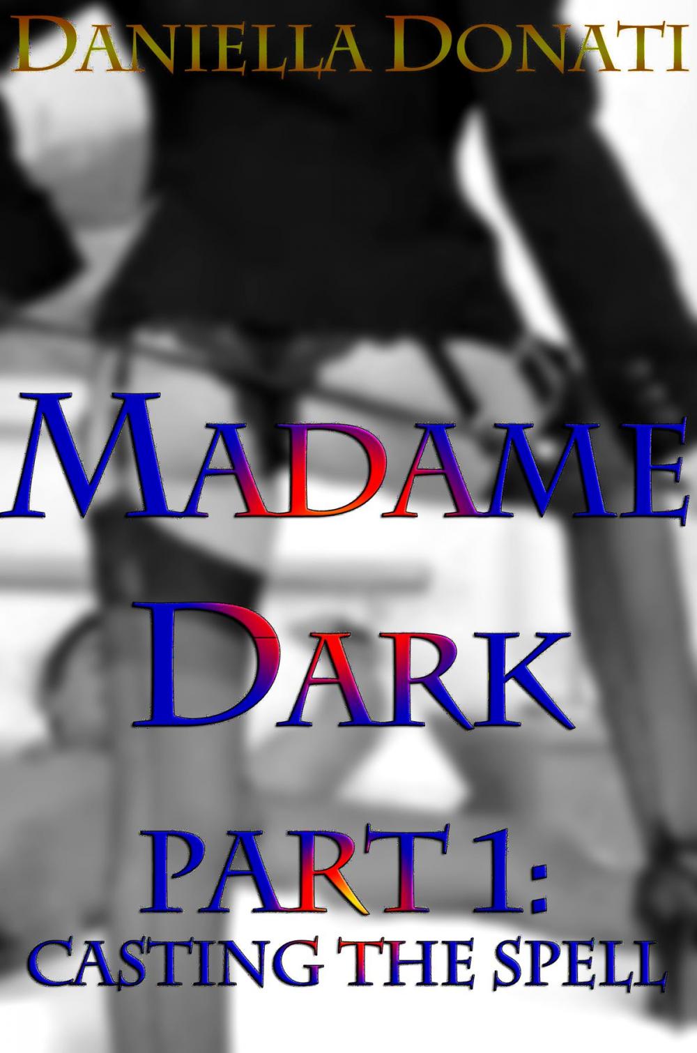 Big bigCover of Madame Dark Part 1: Casting The Spell