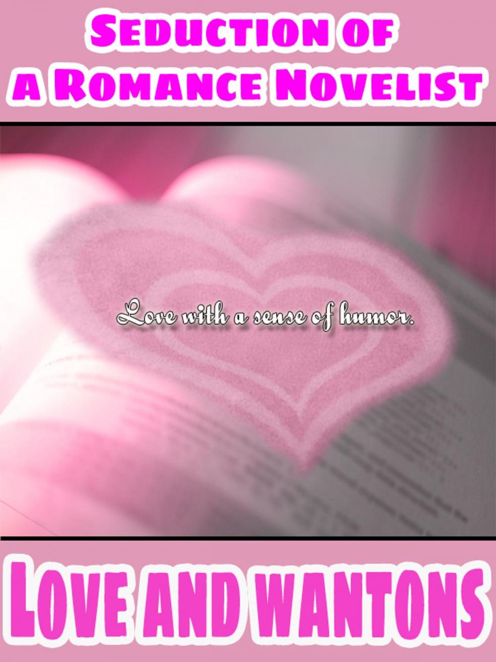 Big bigCover of Love and Wontons and Seduction Of The Romance Novelist (Combined Edition)
