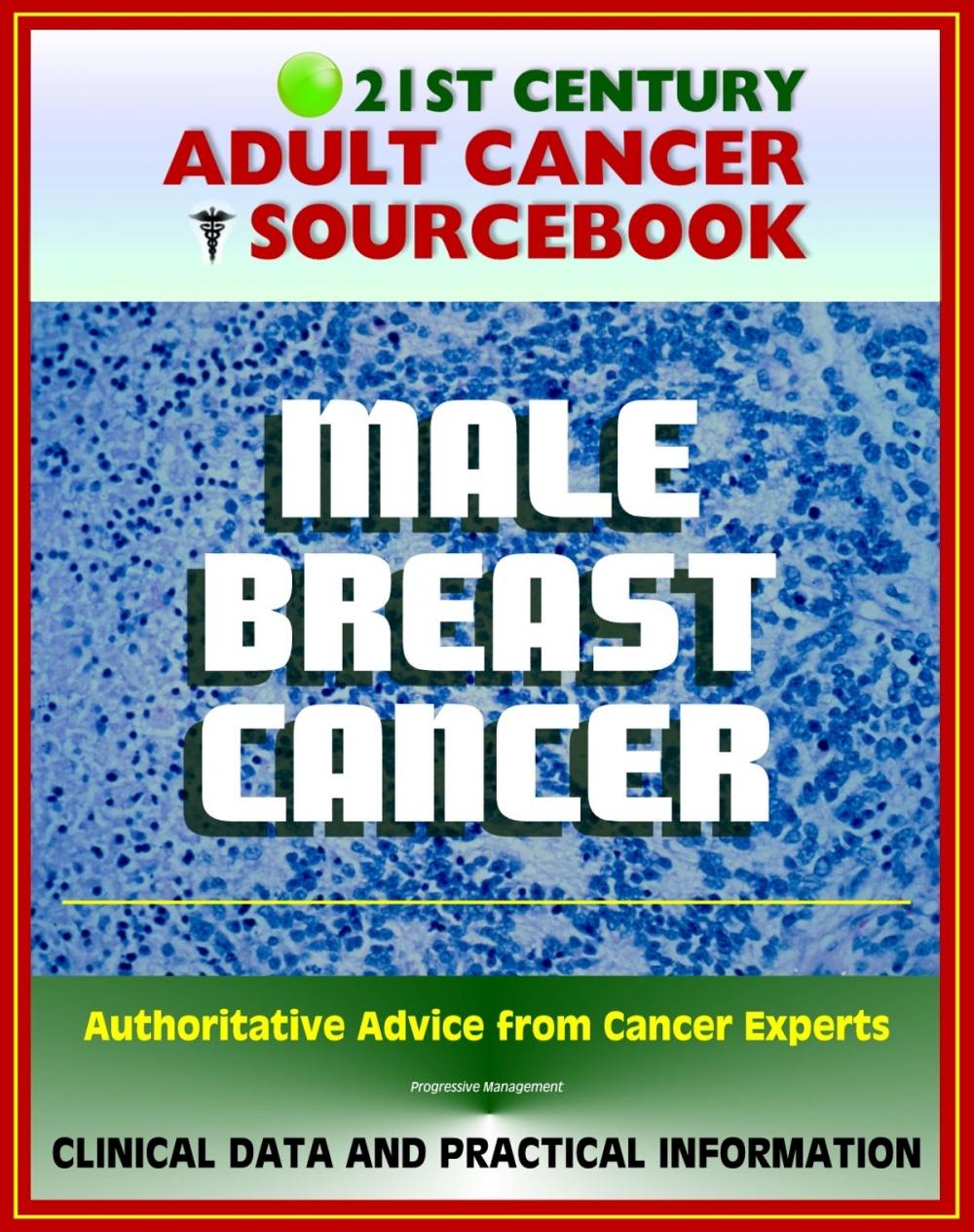 Big bigCover of 21st Century Adult Cancer Sourcebook: Male Breast Cancer - Clinical Data for Patients, Families, and Physicians