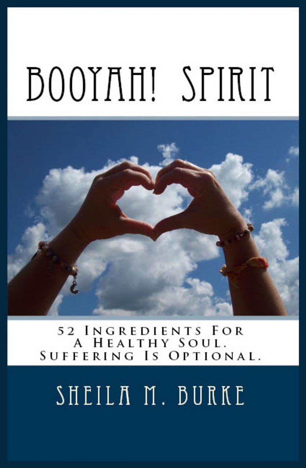 Big bigCover of Booyah! Spirit: 52 Ingredients For a Healthy Soul. Suffering Is Optional.