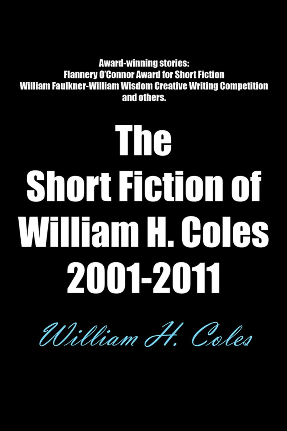 Big bigCover of The Short Fiction of William H. Coles 2001-2011