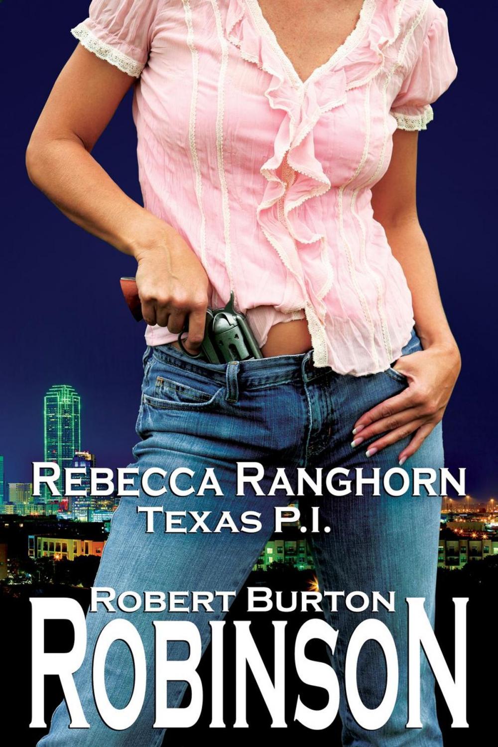 Big bigCover of Rebecca Ranghorn - Texas P.I.