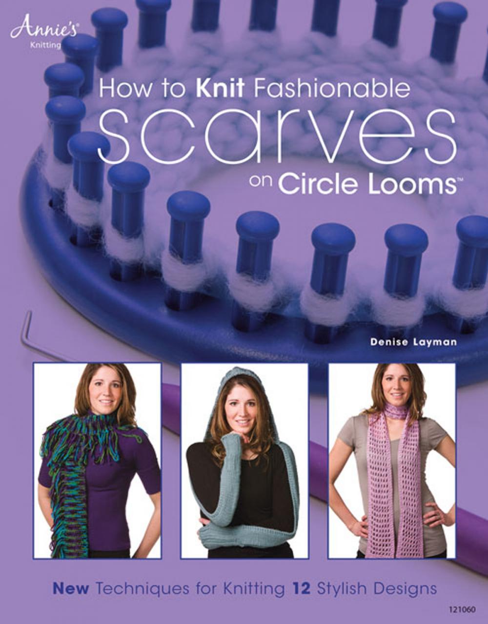 Big bigCover of How to Knit Fashionable Scarves on Circle Looms