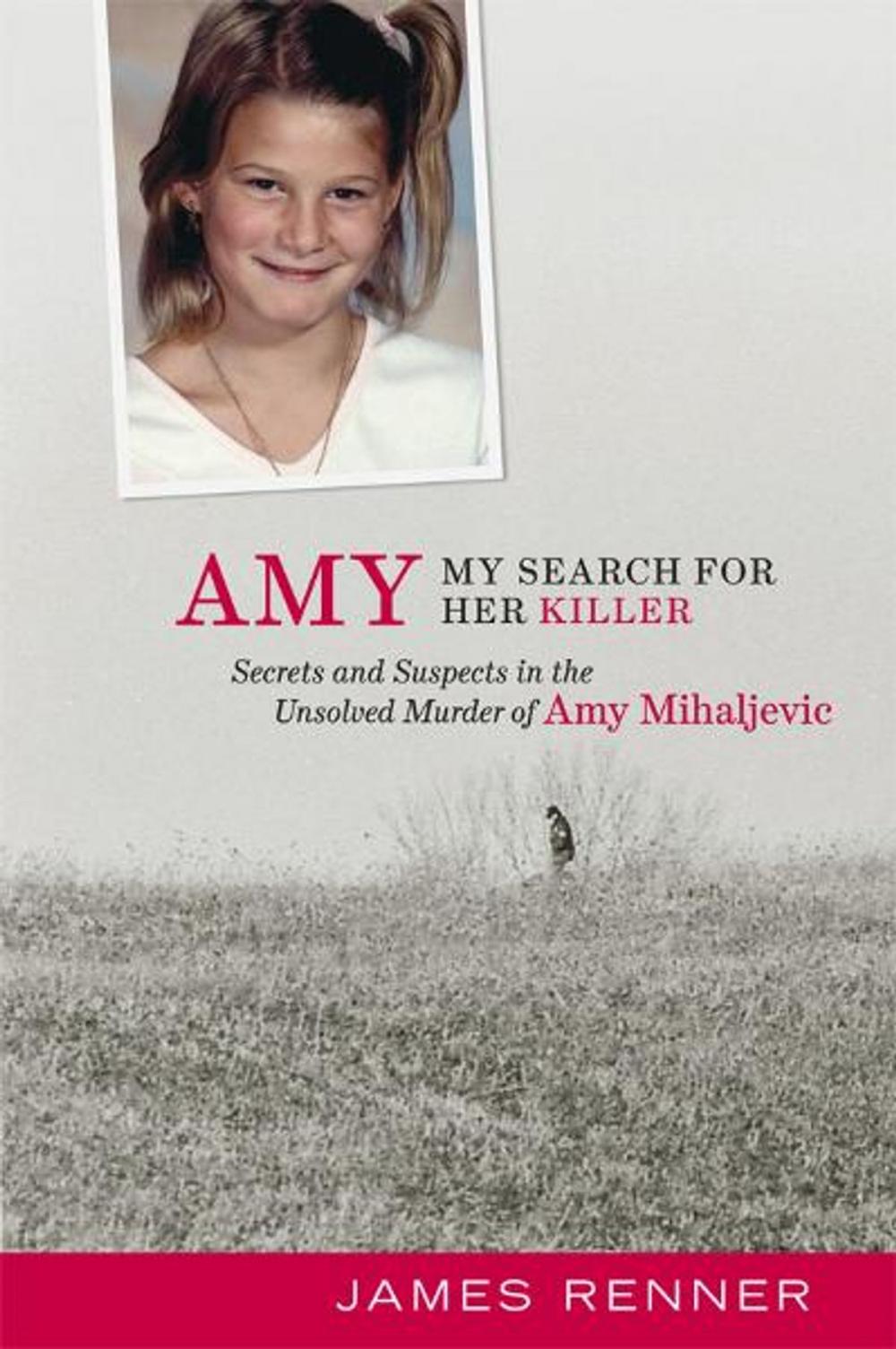 Big bigCover of Amy: My Search for Her Killer: Secrets and Suspects in the Unsolved Murder of Amy Mihaljevic