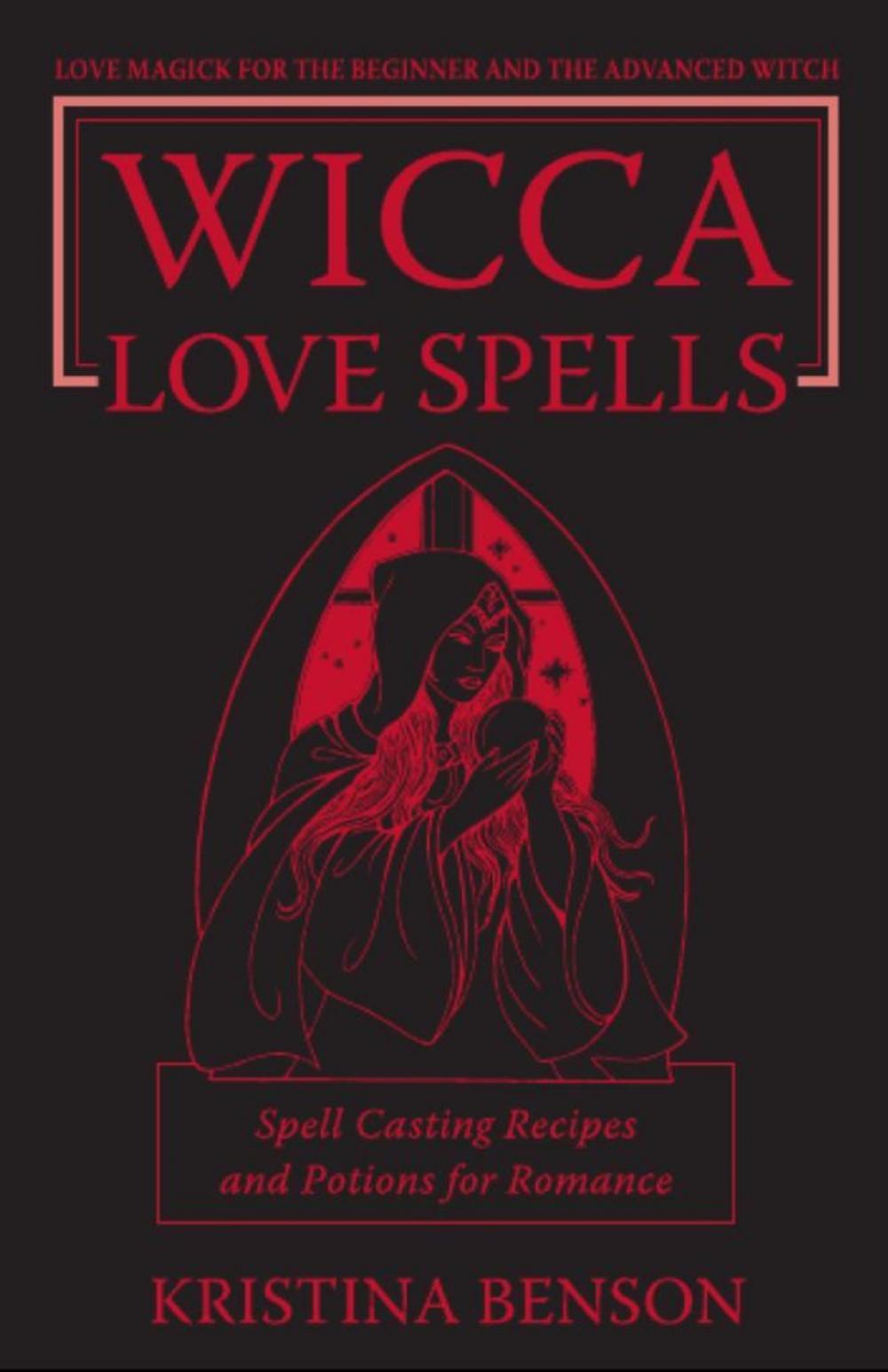 Big bigCover of Wicca Love Spells: Love Magick for the Beginner and the Advanced Witch – Spell Casting Recipes and Potions for Romance