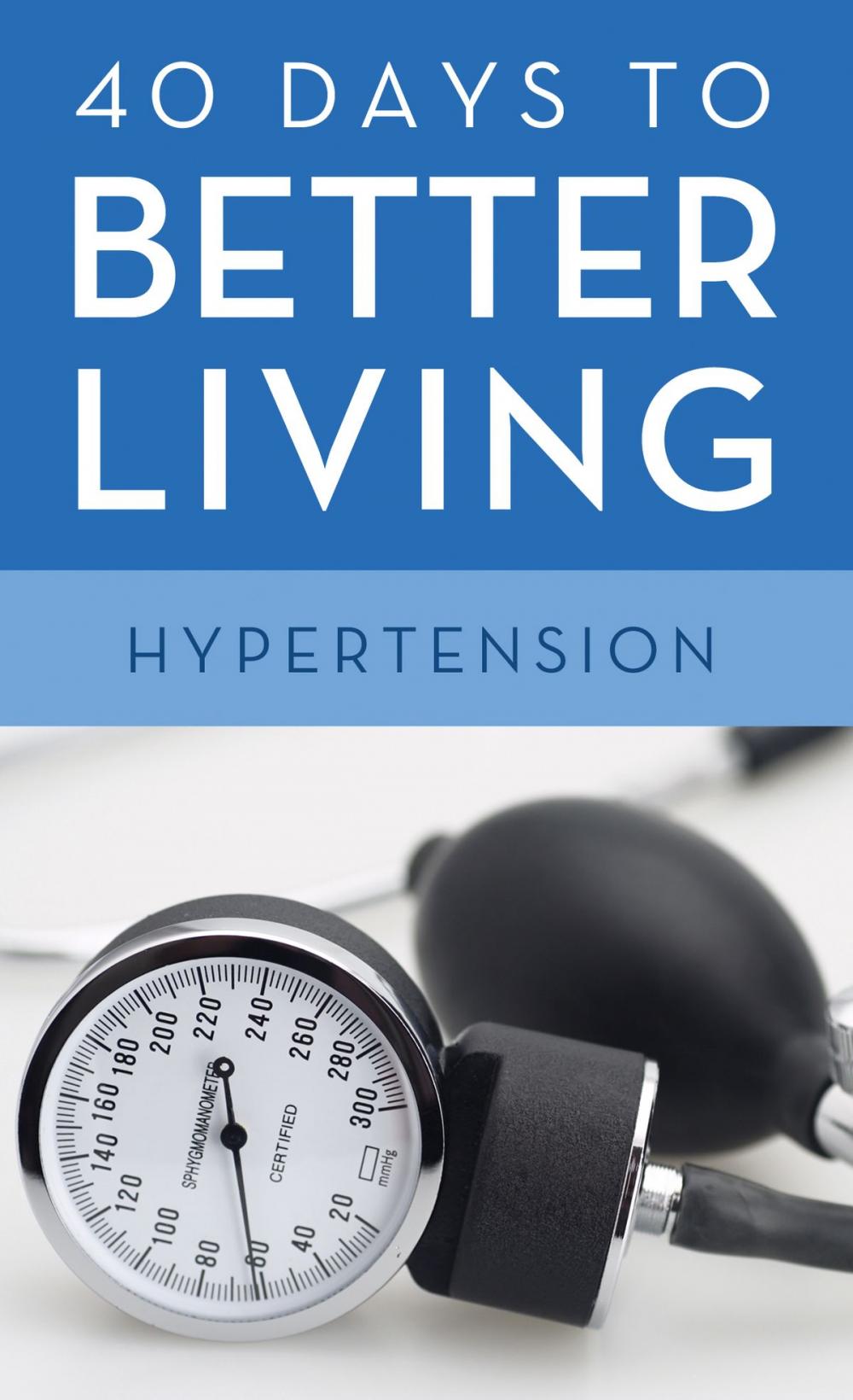 Big bigCover of 40 Days to Better Living--Hypertension