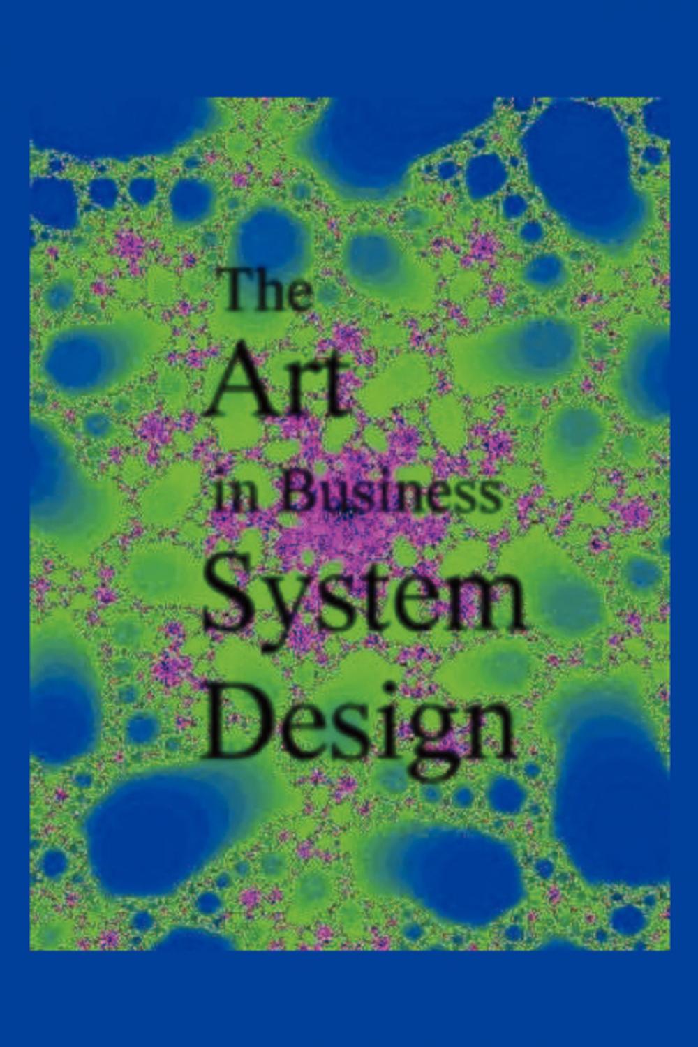 Big bigCover of The Art in Business System Design