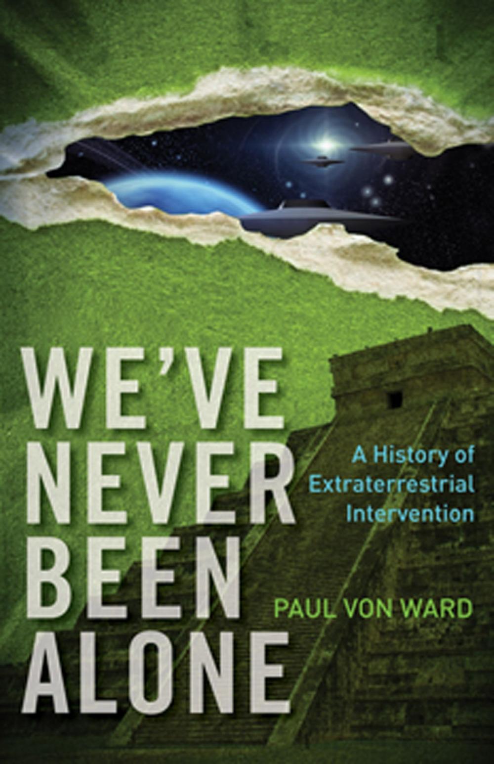 Big bigCover of We've Never Been Alone: A History of Extraterrestrial Intervention