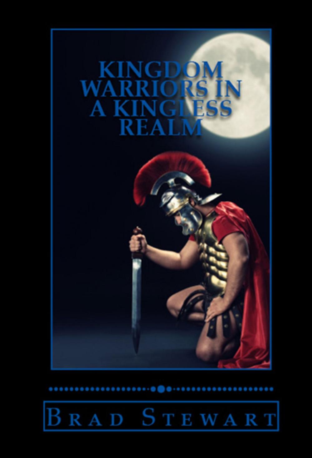 Big bigCover of Kingdom Warriors in a Kingless Realm: Equipping Men for Worship, Work and War