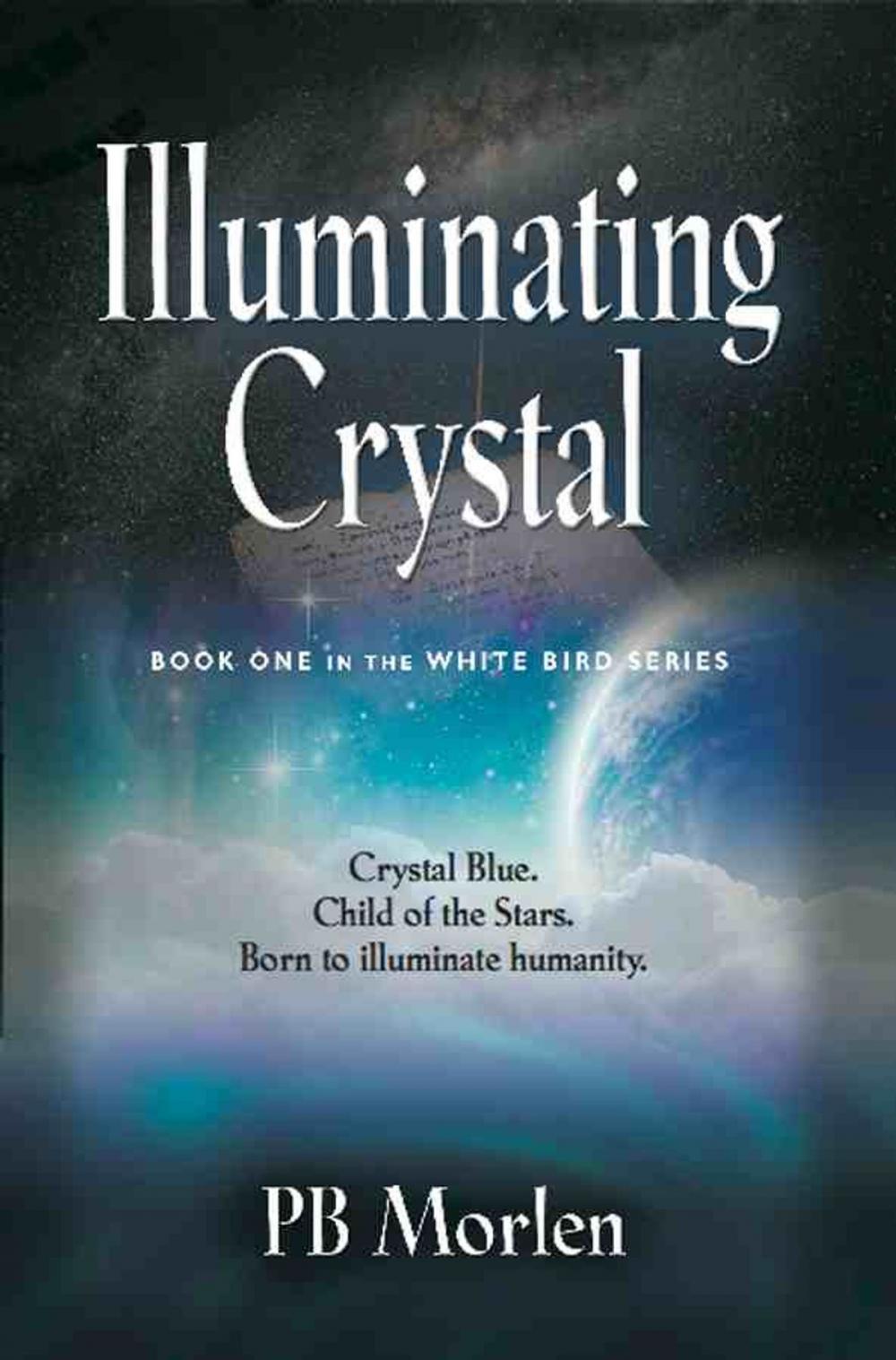 Big bigCover of Illuminating Crystal - Book One in the White Bird Series