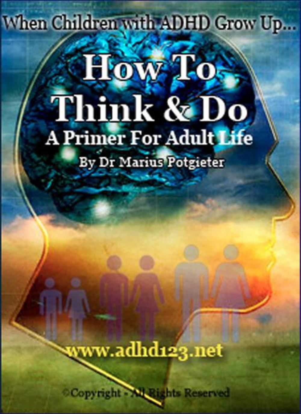 Big bigCover of When Children with A D H D grow up...How to Think and Do. A Primer for Adult Life