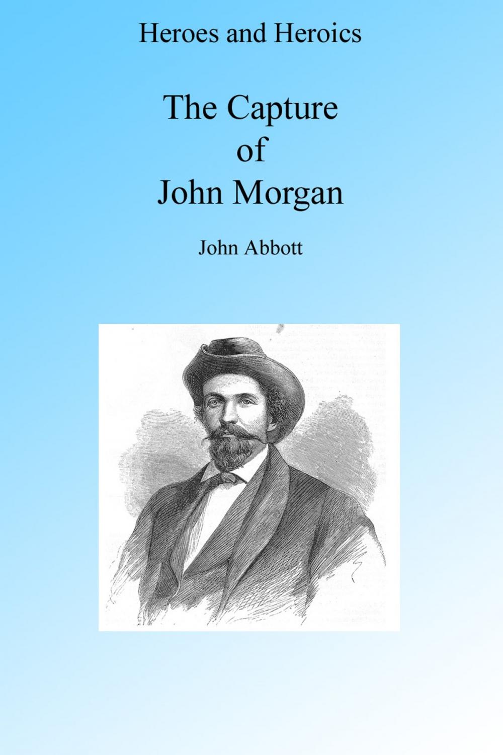 Big bigCover of A Cavalry Adventure: The Capture of John Morgan, Illustrated.