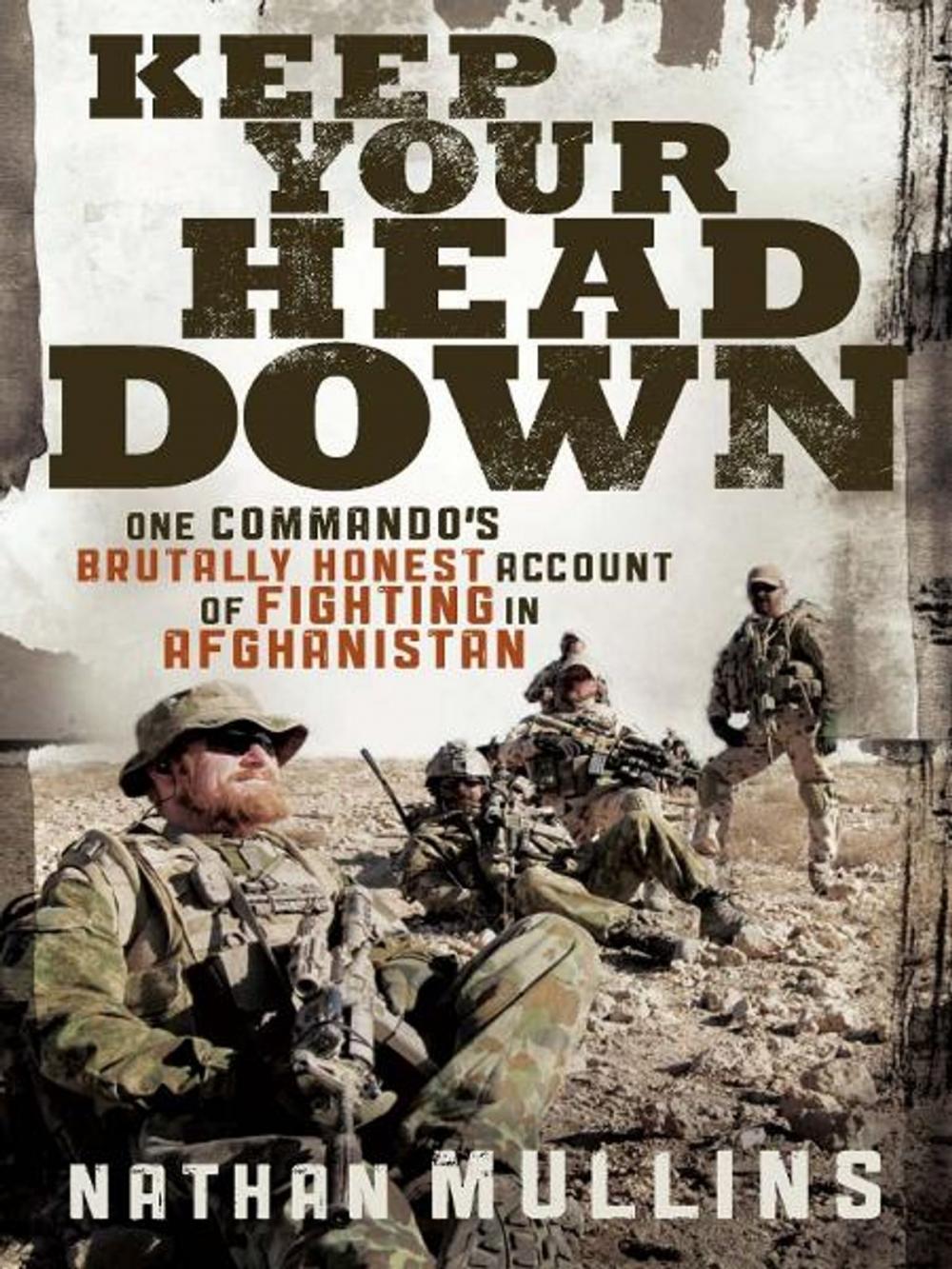 Big bigCover of Keep Your Head Down: One commando's brutally honest account of fighting in Afghanistan