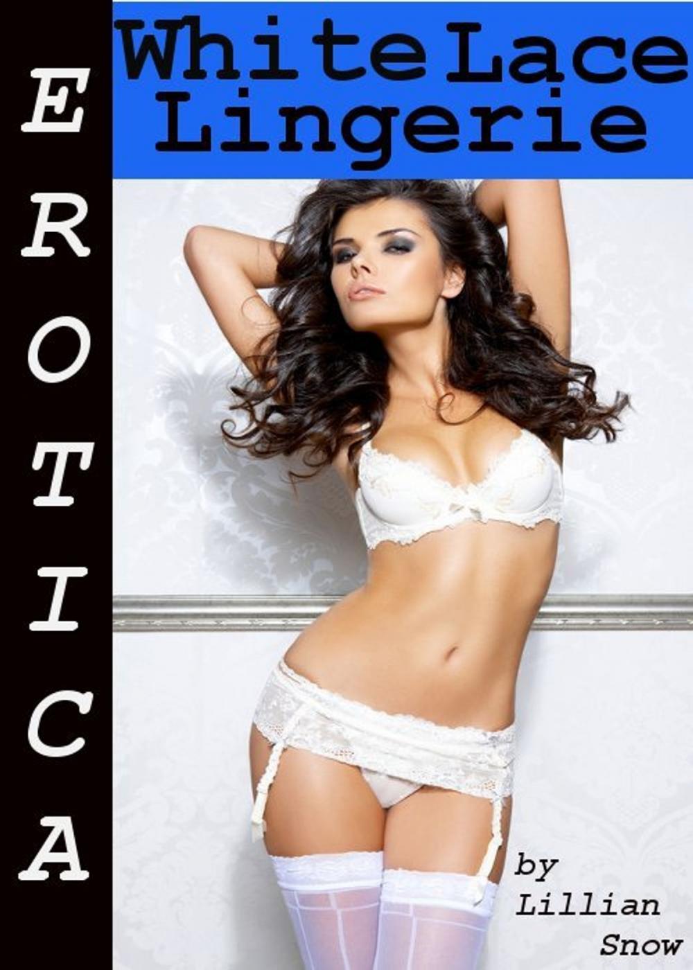 Big bigCover of Erotica: White Lace Lingerie, Tales of Sex