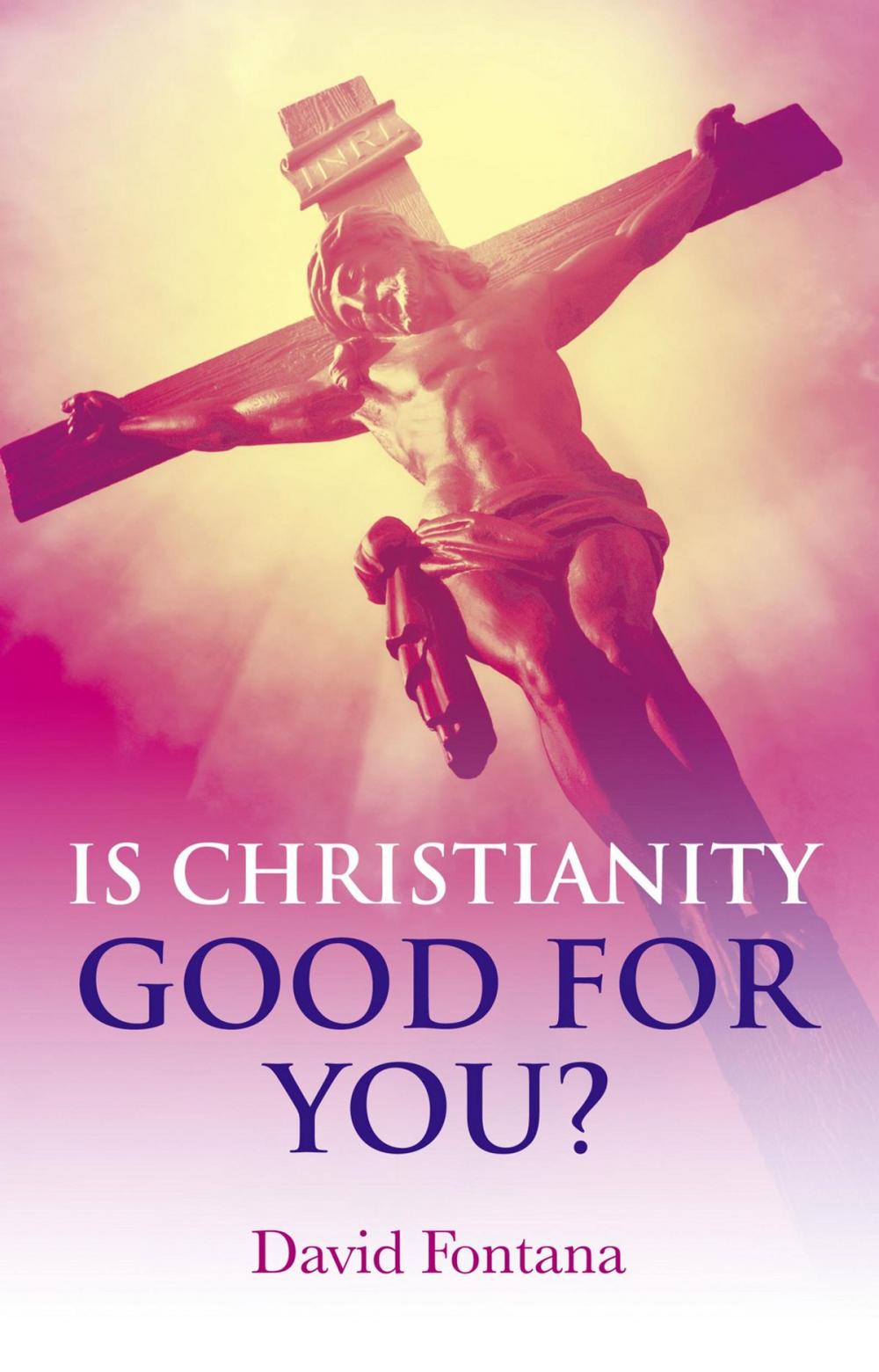 Big bigCover of Is Christianity Good for You?