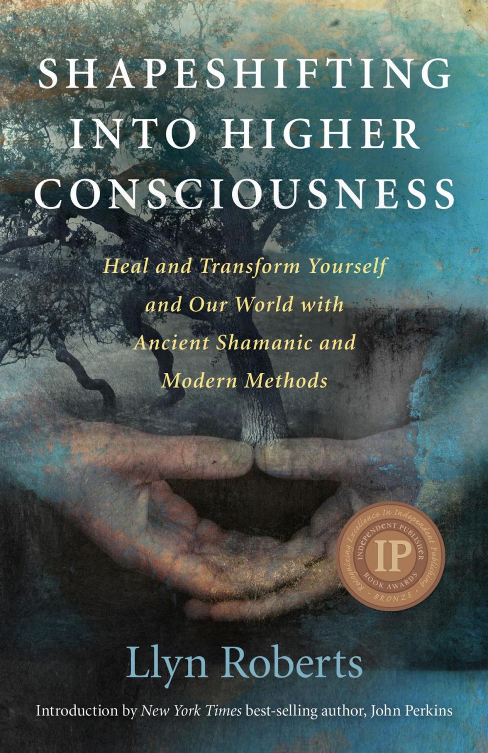 Big bigCover of Shapeshifting into Higher Consciousness: Heal and Transform Yourself and Our World with Ancient Shamanic and Modern Methods