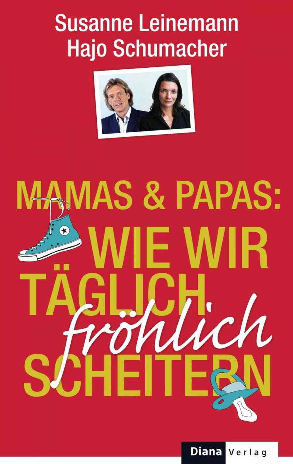 Big bigCover of Mamas & Papas: Wie wir täglich fröhlich scheitern