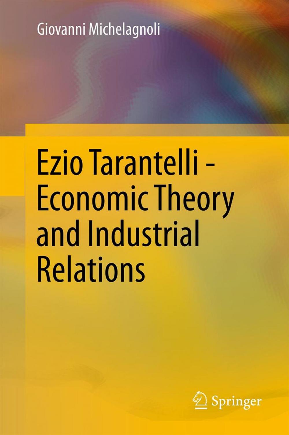 Big bigCover of Ezio Tarantelli - Economic Theory and Industrial Relations