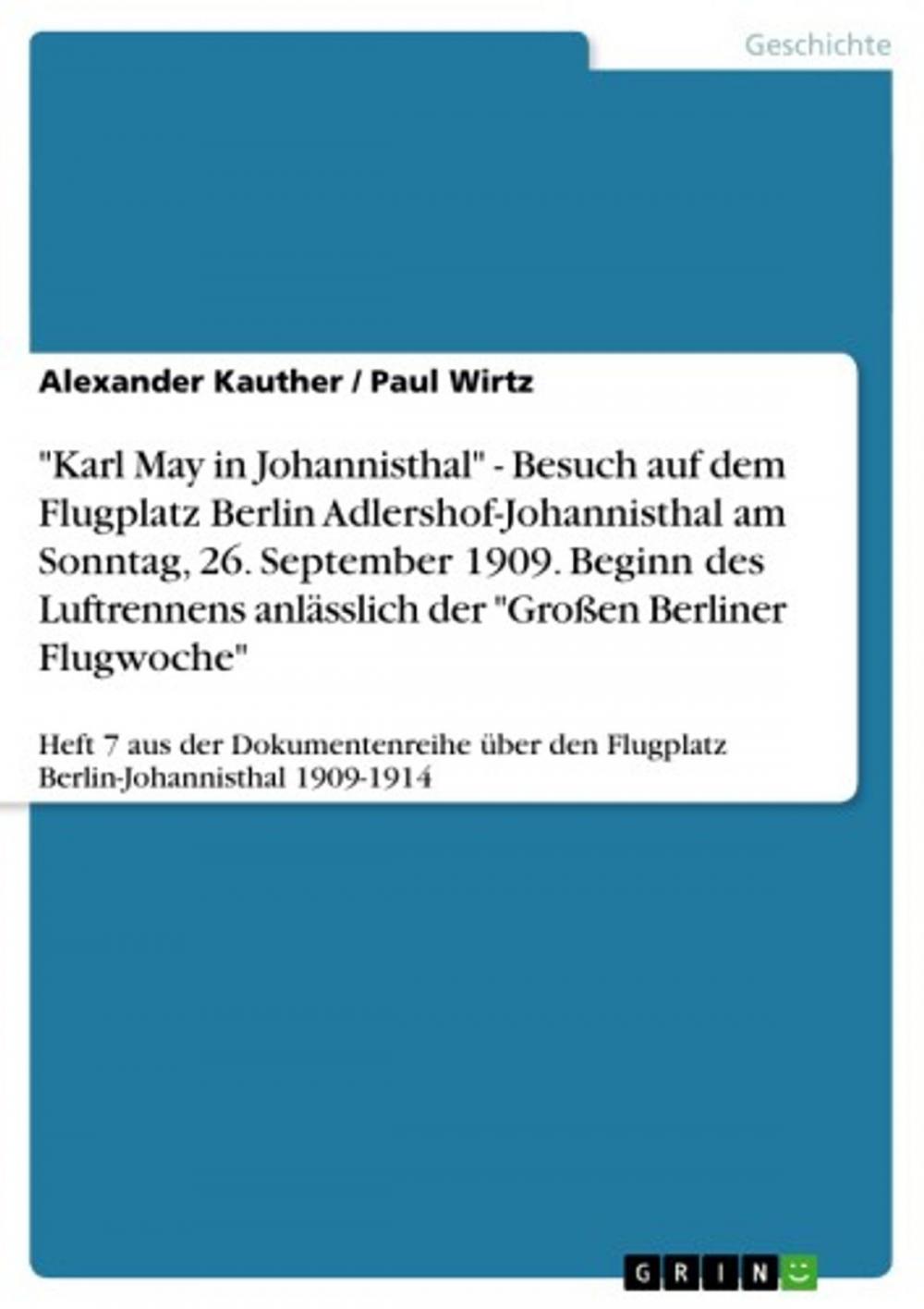 Big bigCover of 'Karl May in Johannisthal' - Besuch auf dem Flugplatz Berlin Adlershof-Johannisthal am Sonntag, 26. September 1909. Beginn des Luftrennens anlässlich der 'Großen Berliner Flugwoche'