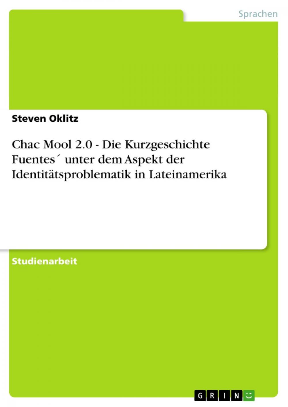 Big bigCover of Chac Mool 2.0 - Die Kurzgeschichte Fuentes´ unter dem Aspekt der Identitätsproblematik in Lateinamerika