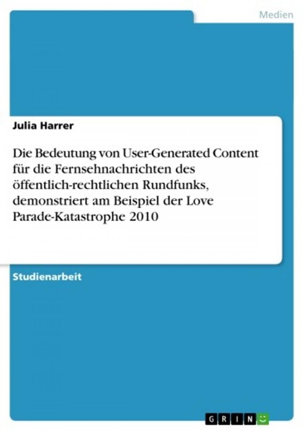 Big bigCover of Die Bedeutung von User-Generated Content für die Fernsehnachrichten des öffentlich-rechtlichen Rundfunks, demonstriert am Beispiel der Love Parade-Katastrophe 2010