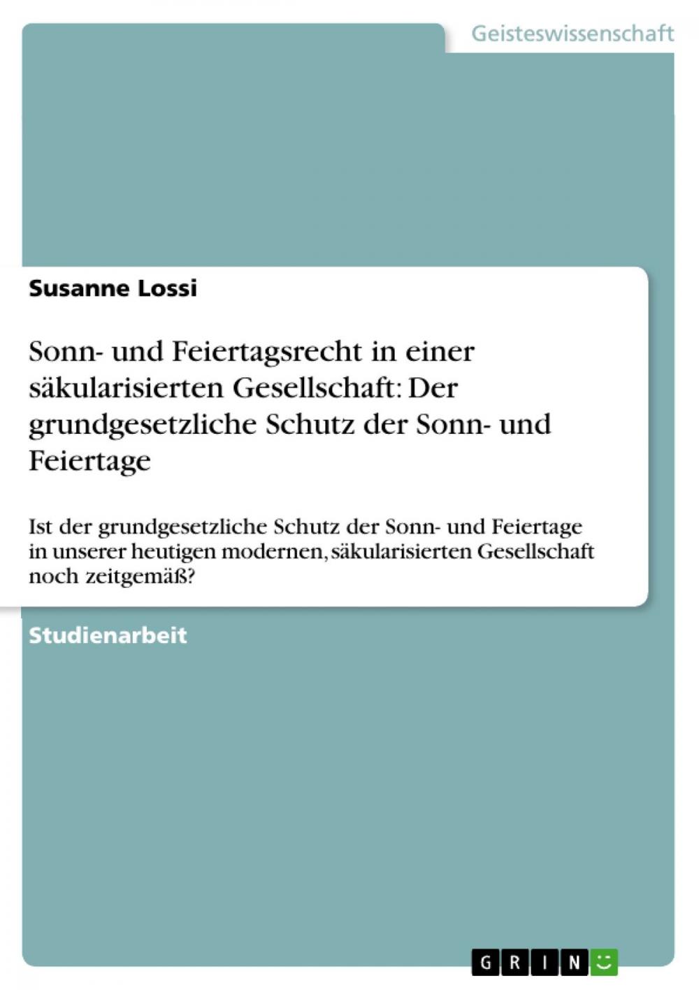 Big bigCover of Sonn- und Feiertagsrecht in einer säkularisierten Gesellschaft: Der grundgesetzliche Schutz der Sonn- und Feiertage