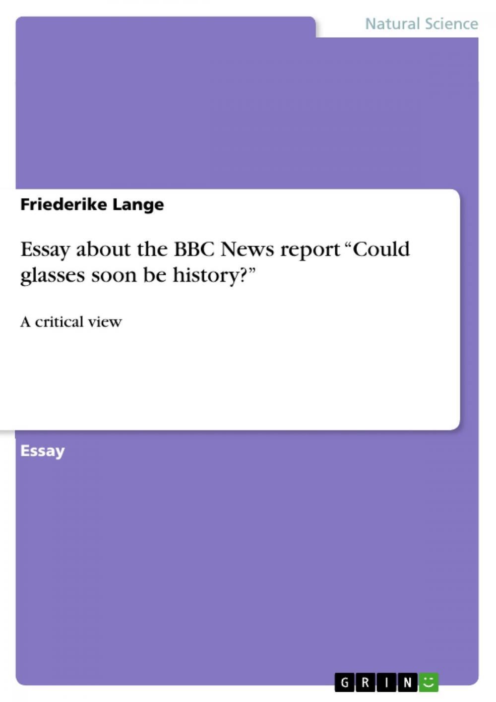 Big bigCover of Essay about the BBC News report 'Could glasses soon be history?'