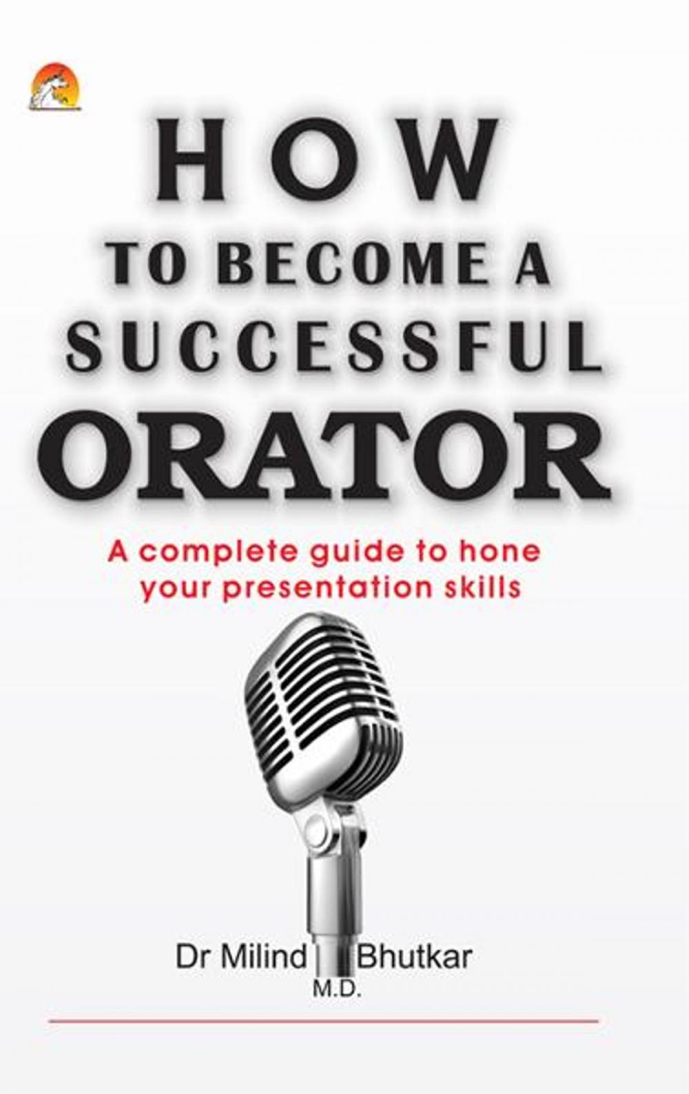 Big bigCover of How to become a Successful Orator - A complete guide to hone your presentation skills