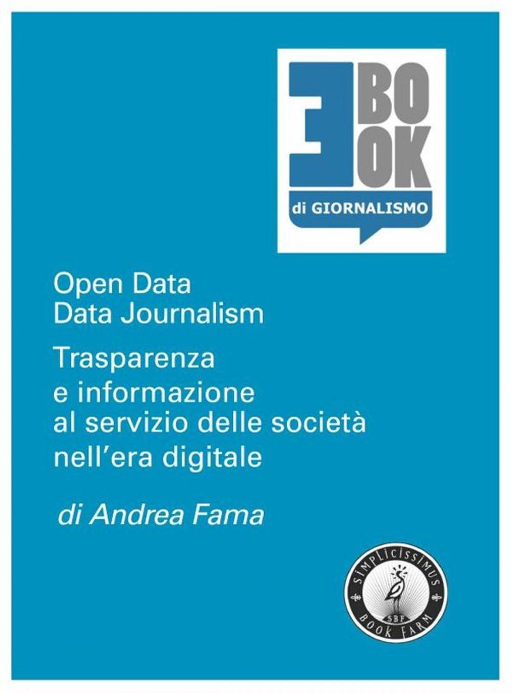 Big bigCover of Open Data – Data Journalism. Trasparenza e informazione al servizio delle società nell’era digitale