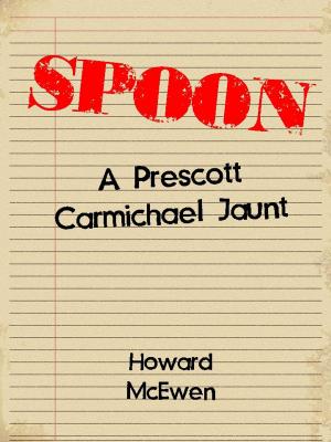 Cover of the book Spoon A Prescott Carmichael Jaunt (Short Story #1) by PAOLO GASTALDO, Mauro Manzo