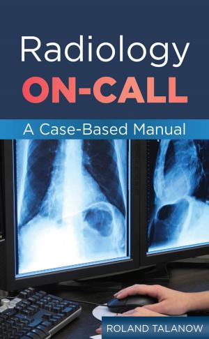 Cover of the book Radiology On-Call: A Case-Based Manual by J. R. Ubejd Mujagic, J. Daniel Dolan, Chukwuma G. Ekwueme, David Fanella, Roger A. LaBoube