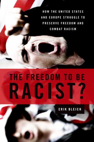 Cover of the book The Freedom to Be Racist? by Caroline Oudin-Bastide, Philippe Steiner