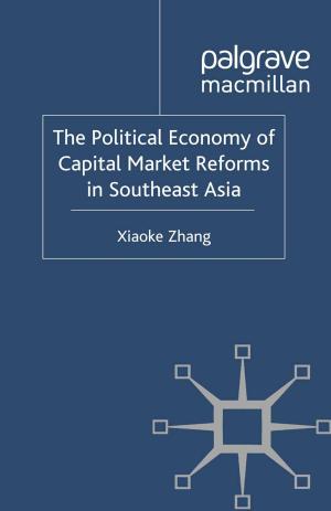 Cover of the book The Political Economy of Capital Market Reforms in Southeast Asia by C. Ankersen