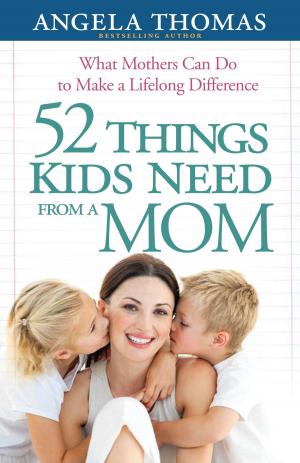 Cover of the book 52 Things Kids Need from a Mom by Michelle Watson