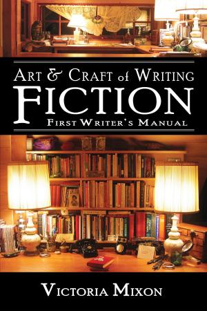 Book cover of Art & Craft of Writing Fiction: First Writer's Manual