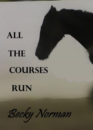 bigCover of the book All the Courses Run (An Equine Tale) by 