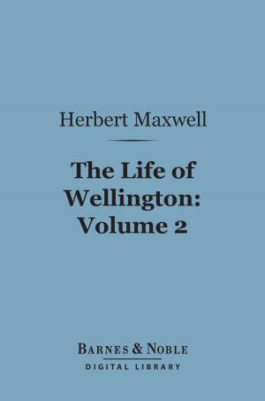 Cover of the book The Life of Wellington, Volume 2 (Barnes & Noble Digital Library) by Rudyard Kipling