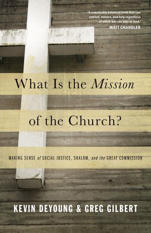 Cover of the book What Is the Mission of the Church?: Making Sense of Social Justice, Shalom, and the Great Commission by Douglas A. Sweeney, Samuel T. Logan Jr., Kyle Strobel, Rhys Bezzant