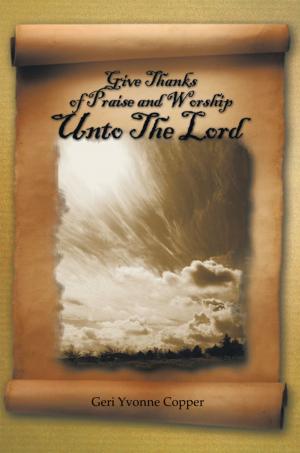 Cover of the book Give Thanks of Praise and Worship Unto the Lord by David Andrew