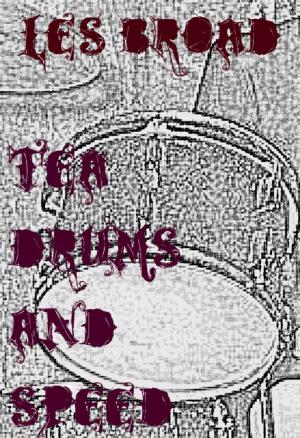 Cover of the book Tea. Drums And Speed by Nick Bruechle